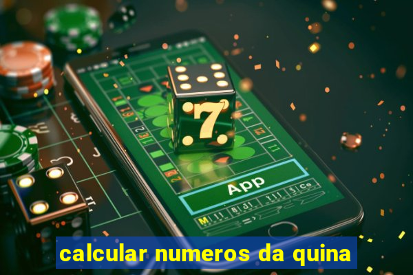 calcular numeros da quina